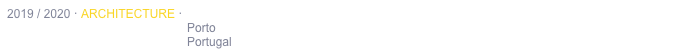 2019 / 2020 · ARCHITECTURE · REHABILITATION OF TRADICIONAL DWELLING
                                                      Porto
                                                      Portugal